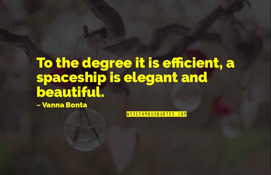 Musicians And Love Quotes By Vanna Bonta: To the degree it is efficient, a spaceship