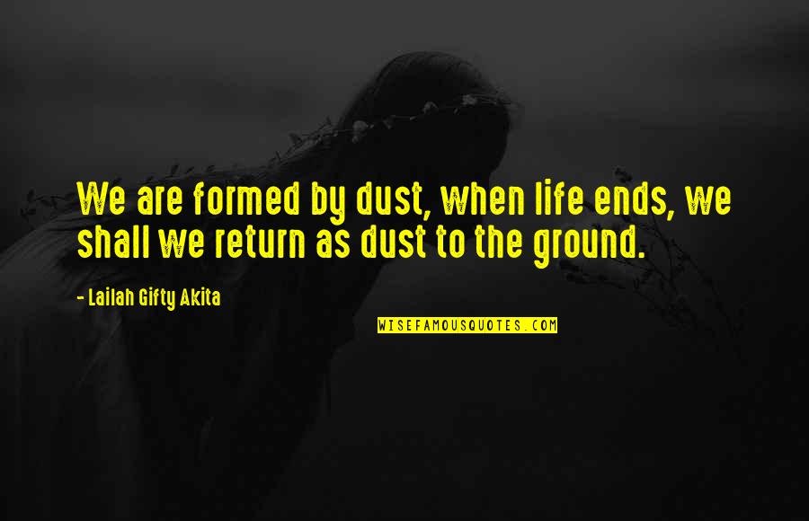 Musicians Love Quotes By Lailah Gifty Akita: We are formed by dust, when life ends,
