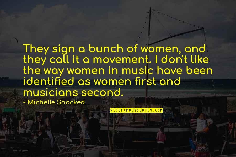 Musicians Music Quotes By Michelle Shocked: They sign a bunch of women, and they Musicians Music Quotes By Michelle Shocked: They sign a bunch of women, and they