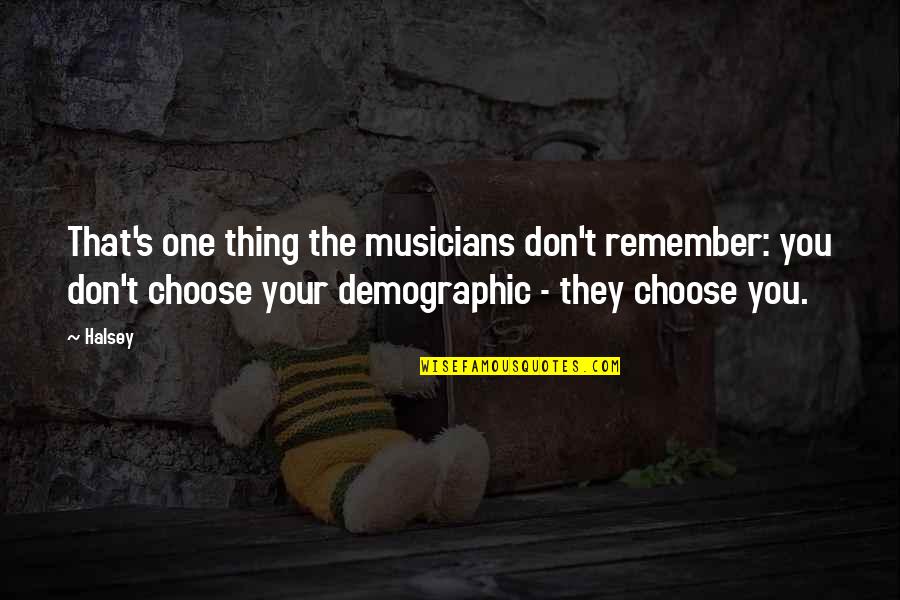 Musicians Quotes By Halsey: That's one thing the musicians don't remember: you