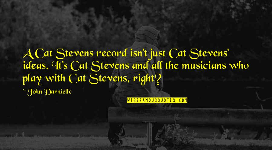 Musicians Quotes By John Darnielle: A Cat Stevens record isn't just Cat Stevens'