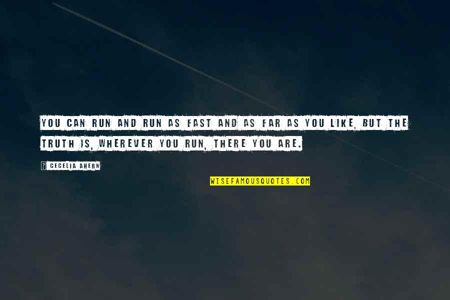 Musicien Mozart Quotes By Cecelia Ahern: You can run and run as fast and Musicien Mozart Quotes By Cecelia Ahern: You can run and run as fast and