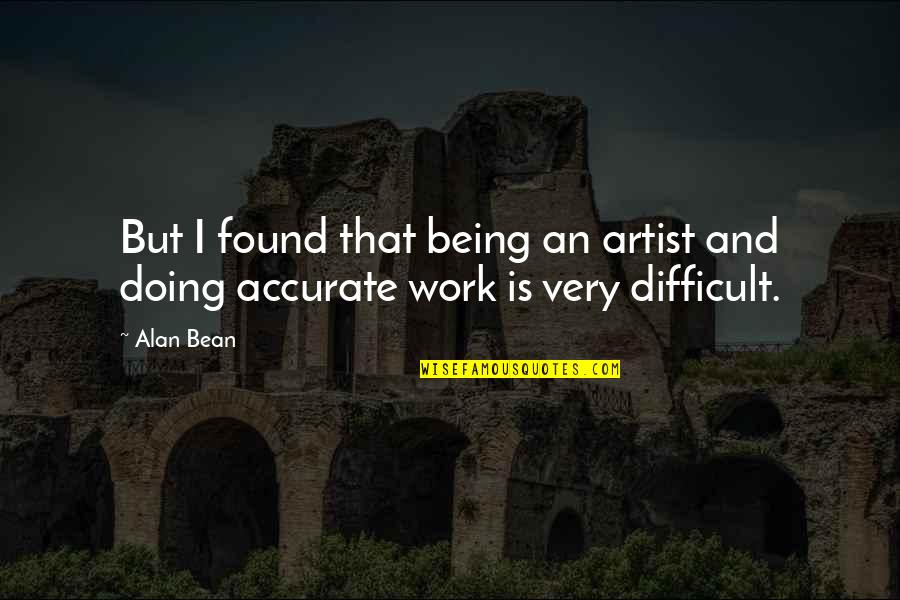 Musicology Graduate Quotes By Alan Bean: But I found that being an artist and