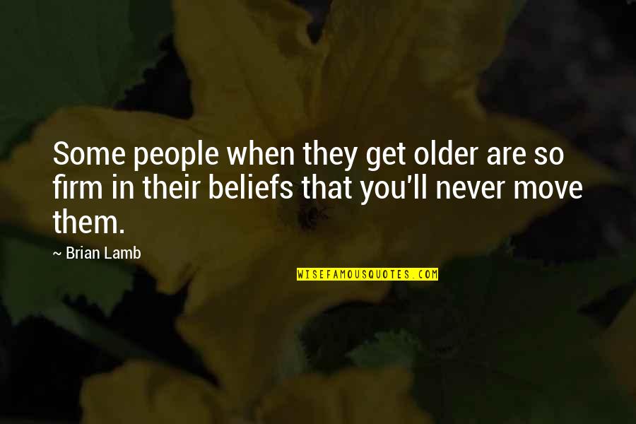 Musielak Voit Quotes By Brian Lamb: Some people when they get older are so Musielak Voit Quotes By Brian Lamb: Some people when they get older are so
