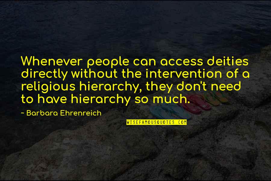 Musikanten Stammtisch Quotes By Barbara Ehrenreich: Whenever people can access deities directly without the
