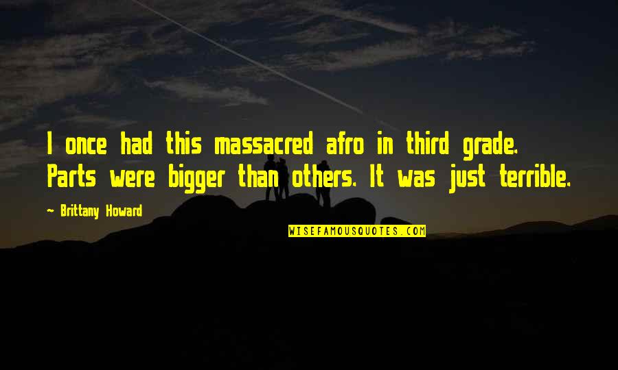Musikilu Mojeed Quotes By Brittany Howard: I once had this massacred afro in third