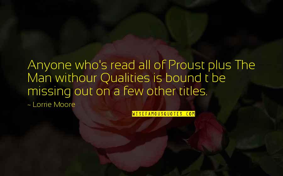 Musil Robert Quotes By Lorrie Moore: Anyone who's read all of Proust plus The