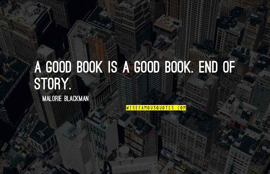 Musing About The Past Quotes By Malorie Blackman: A good book is a good book. End