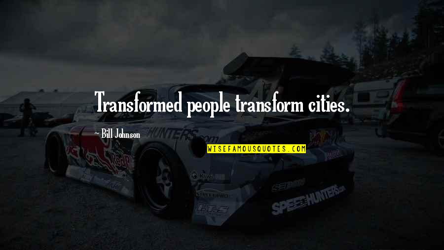 Musinsky Rare Quotes By Bill Johnson: Transformed people transform cities.