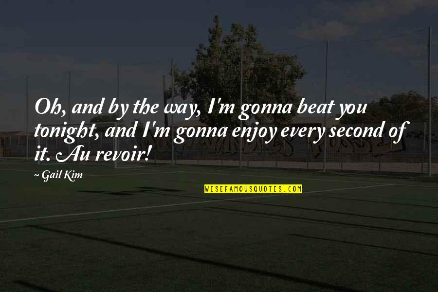 Musiques Chretiennes Quotes By Gail Kim: Oh, and by the way, I'm gonna beat Musiques Chretiennes Quotes By Gail Kim: Oh, and by the way, I'm gonna beat