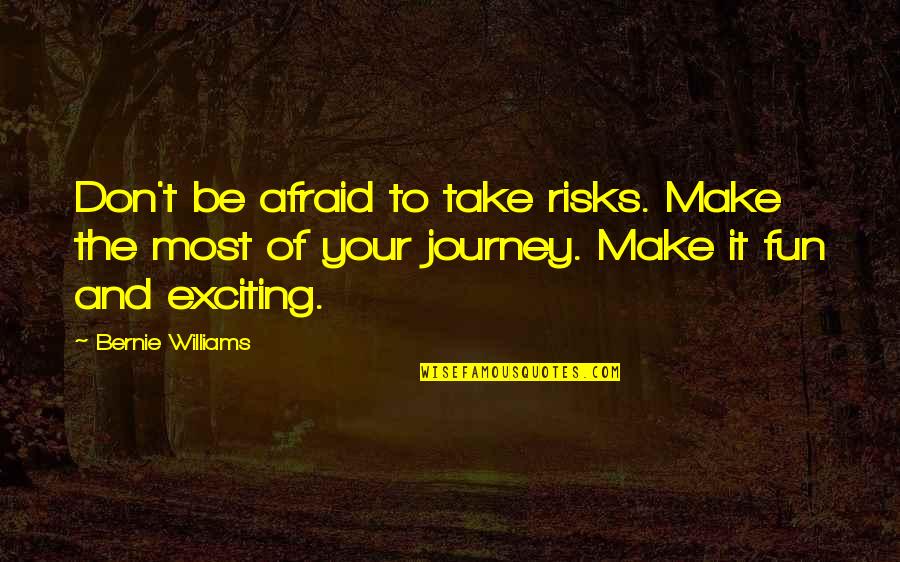 Musk Deer Inspirational Quotes By Bernie Williams: Don't be afraid to take risks. Make the