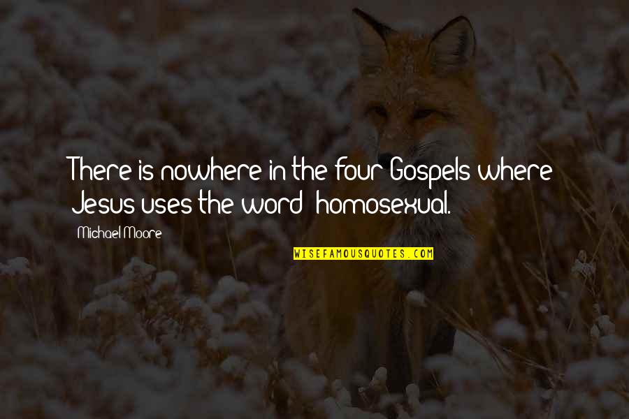 Musk Deer Inspirational Quotes By Michael Moore: There is nowhere in the four Gospels where
