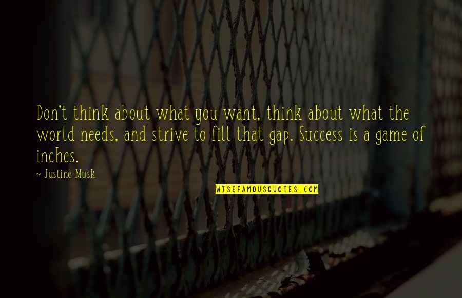 Musk Quotes By Justine Musk: Don't think about what you want, think about