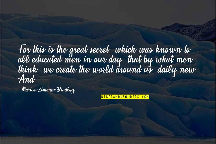 Muska Quotes By Marion Zimmer Bradley: For this is the great secret, which was Muska Quotes By Marion Zimmer Bradley: For this is the great secret, which was