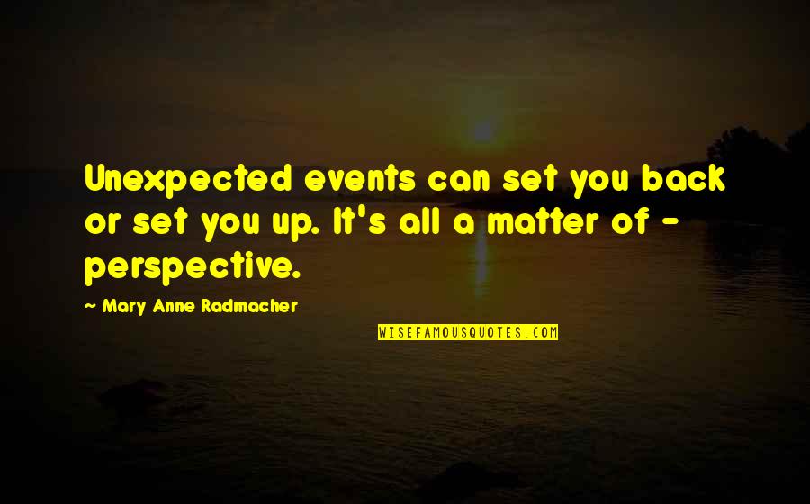 Muska Quotes By Mary Anne Radmacher: Unexpected events can set you back or set Muska Quotes By Mary Anne Radmacher: Unexpected events can set you back or set