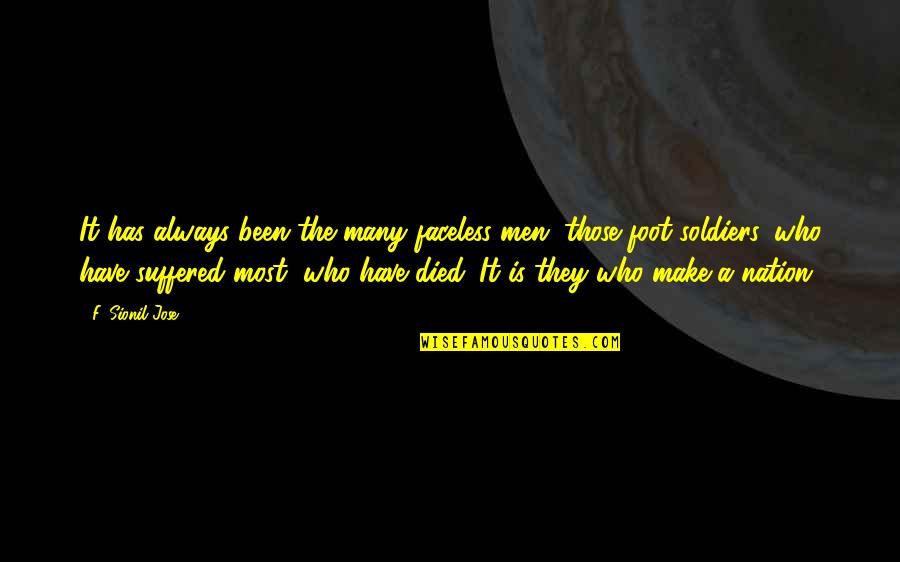 Muskarac Riba Quotes By F. Sionil Jose: It has always been the many faceless men,