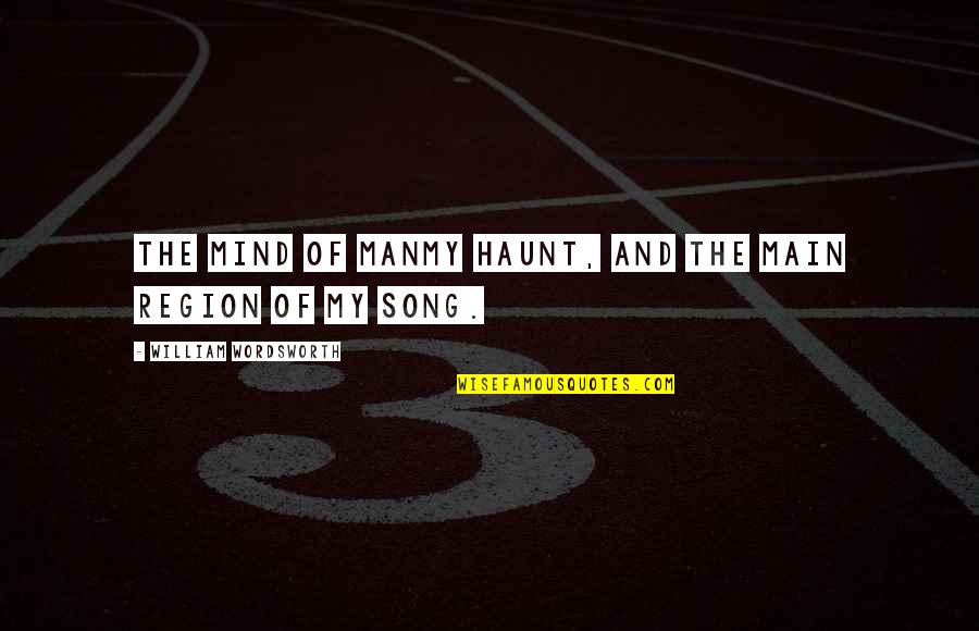 Muskarci Sa Quotes By William Wordsworth: The Mind of ManMy haunt, and the main