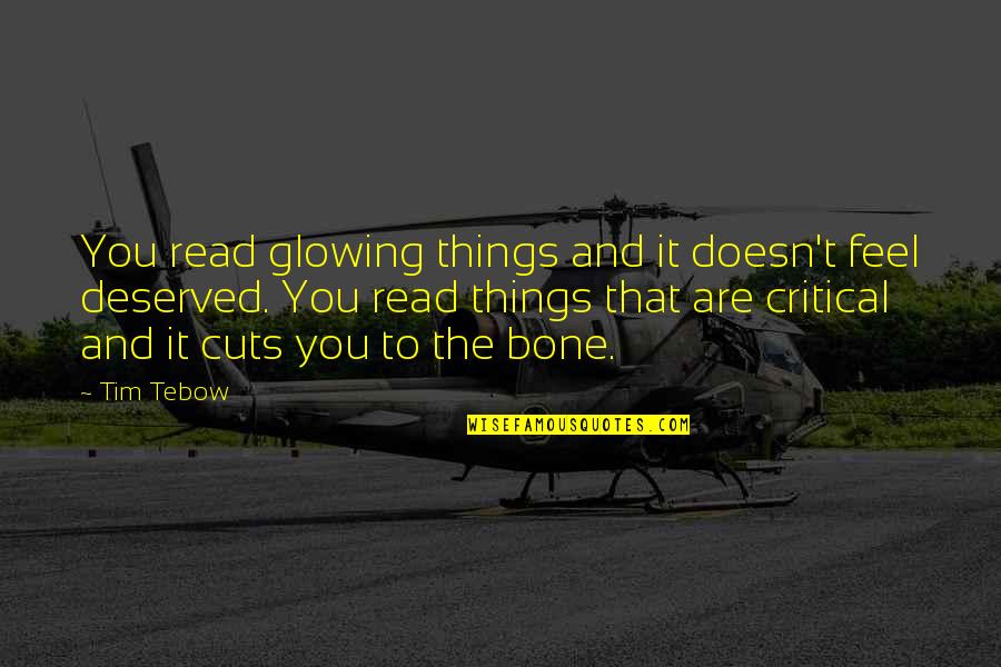 Muskie Teeth Quotes By Tim Tebow: You read glowing things and it doesn't feel