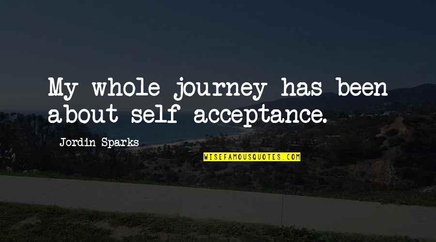 Muskoka Quotes By Jordin Sparks: My whole journey has been about self-acceptance. Muskoka Quotes By Jordin Sparks: My whole journey has been about self-acceptance.