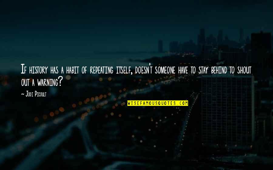 Muslim Old Quotes By Jodi Picoult: If history has a habit of repeating itself, Muslim Old Quotes By Jodi Picoult: If history has a habit of repeating itself,