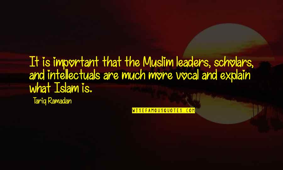 Muslim Scholars Quotes By Tariq Ramadan: It is important that the Muslim leaders, scholars,