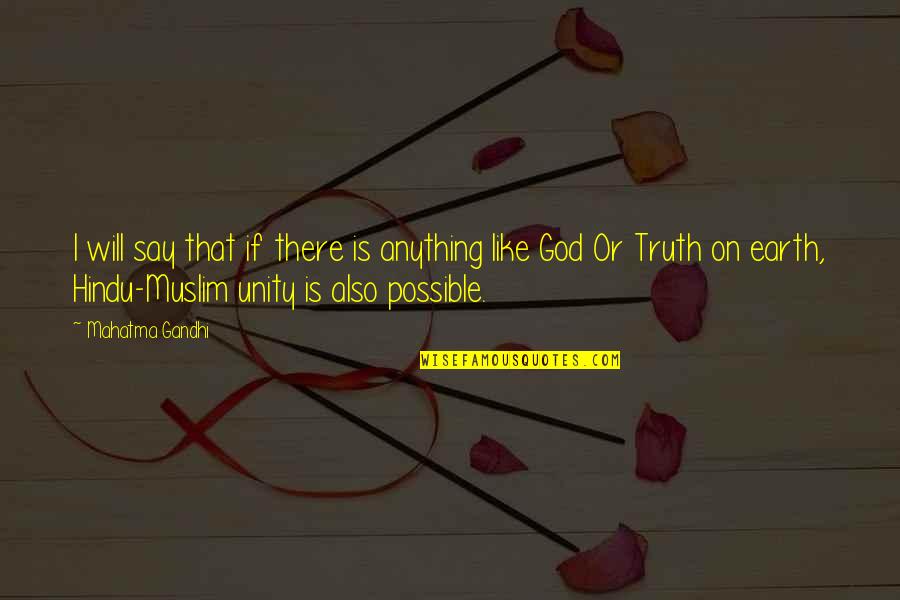 Muslim Unity Quotes By Mahatma Gandhi: I will say that if there is anything