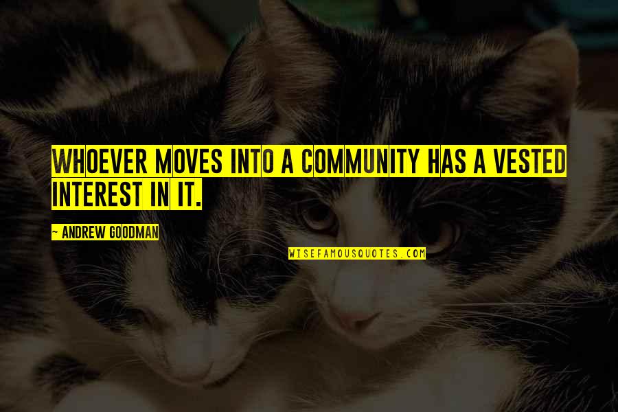 Muslim Women's Quotes By Andrew Goodman: Whoever moves into a community has a vested