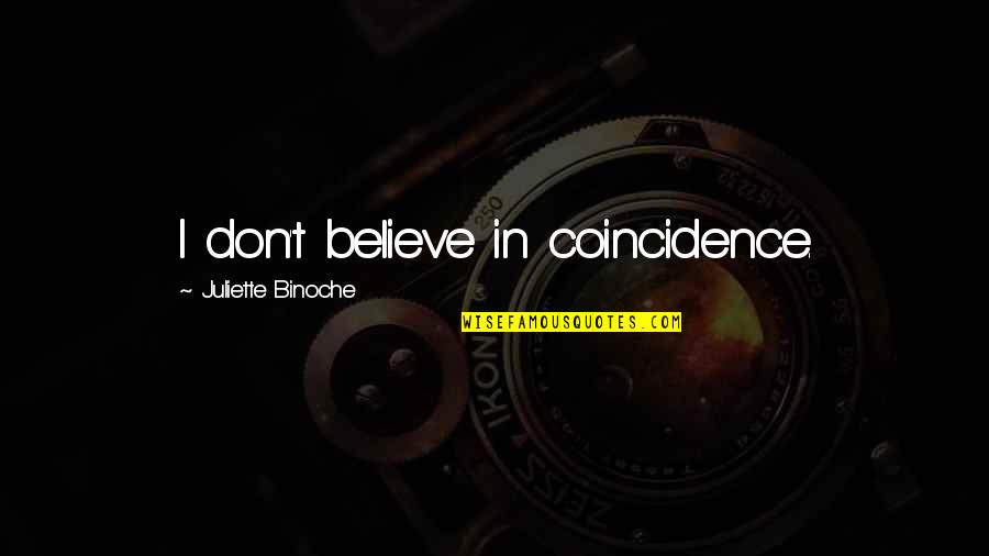 Muslims Not Social Distancing Quotes By Juliette Binoche: I don't believe in coincidence. Muslims Not Social Distancing Quotes By Juliette Binoche: I don't believe in coincidence.