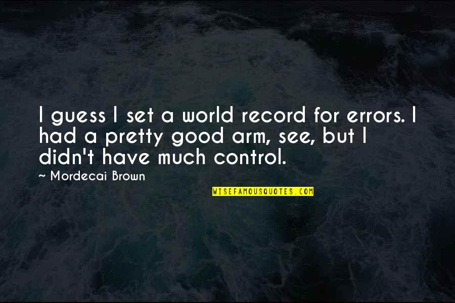 Muslims Not Social Distancing Quotes By Mordecai Brown: I guess I set a world record for Muslims Not Social Distancing Quotes By Mordecai Brown: I guess I set a world record for