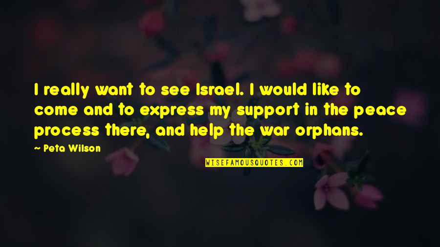 Musmanno Kennedy Quotes By Peta Wilson: I really want to see Israel. I would Musmanno Kennedy Quotes By Peta Wilson: I really want to see Israel. I would
