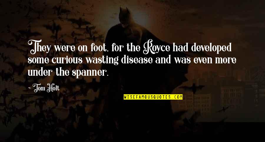 Musmannos Quotes By Tom Holt: They were on foot, for the Royce had Musmannos Quotes By Tom Holt: They were on foot, for the Royce had