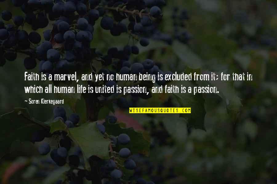 Musme Letra Quotes By Soren Kierkegaard: Faith is a marvel, and yet no human