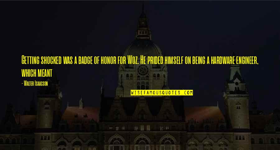 Musn T Quotes By Walter Isaacson: Getting shocked was a badge of honor for Musn T Quotes By Walter Isaacson: Getting shocked was a badge of honor for