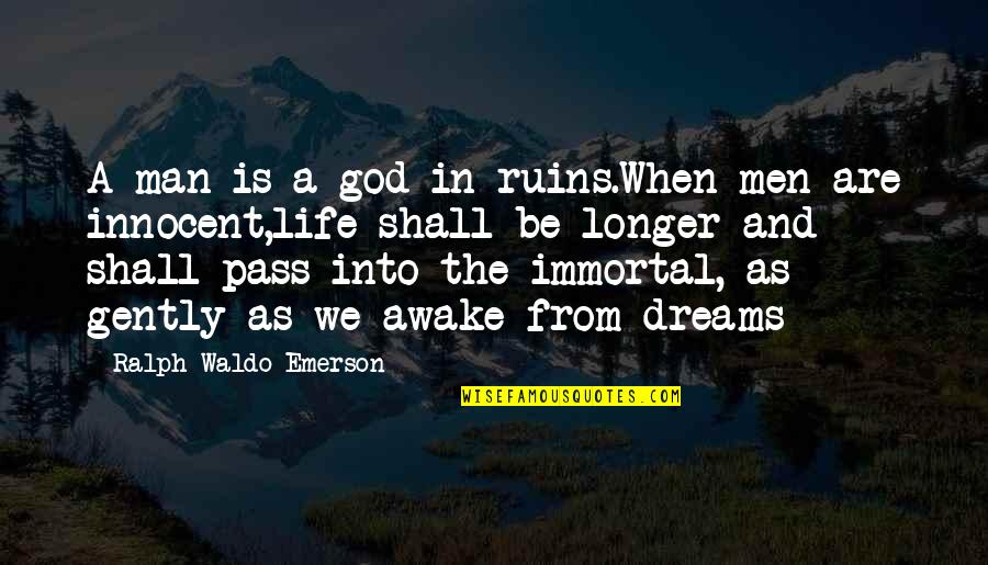 Musnt Spelling Quotes By Ralph Waldo Emerson: A man is a god in ruins.When men