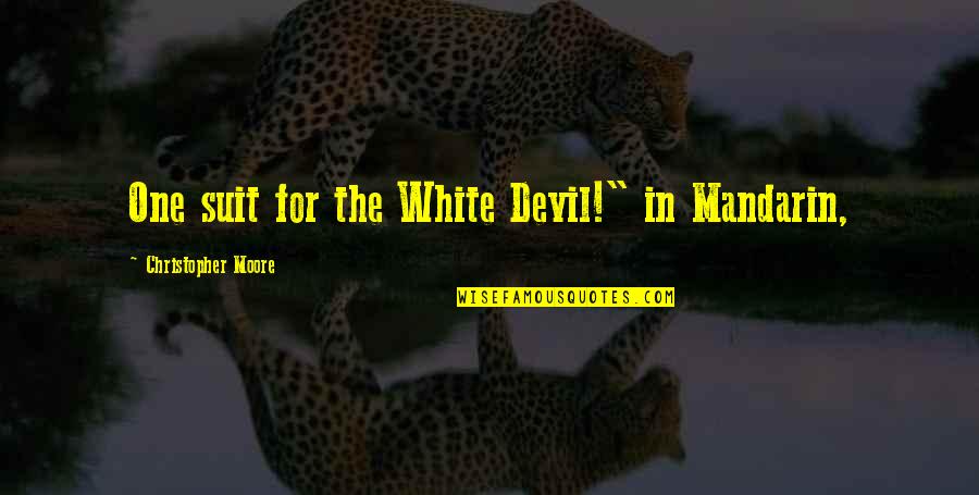 Musquetos Quotes By Christopher Moore: One suit for the White Devil!" in Mandarin,