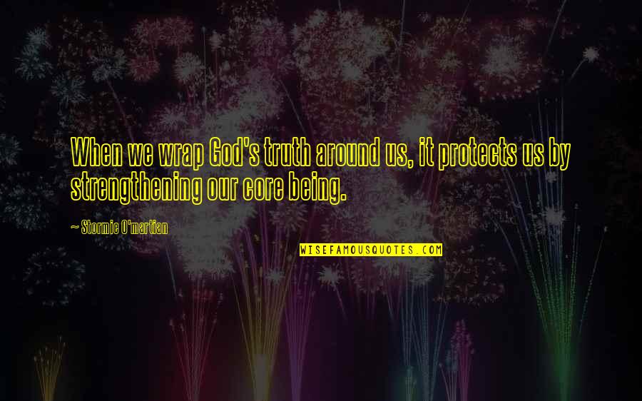 Mussarat Shaheen Quotes By Stormie O'martian: When we wrap God's truth around us, it Mussarat Shaheen Quotes By Stormie O'martian: When we wrap God's truth around us, it