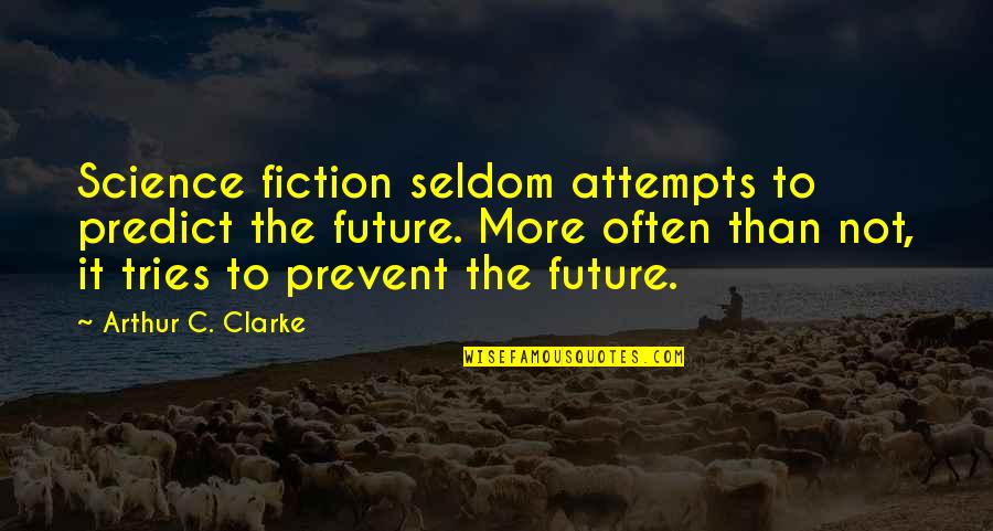 Mussen S Quotes By Arthur C. Clarke: Science fiction seldom attempts to predict the future. Mussen S Quotes By Arthur C. Clarke: Science fiction seldom attempts to predict the future.