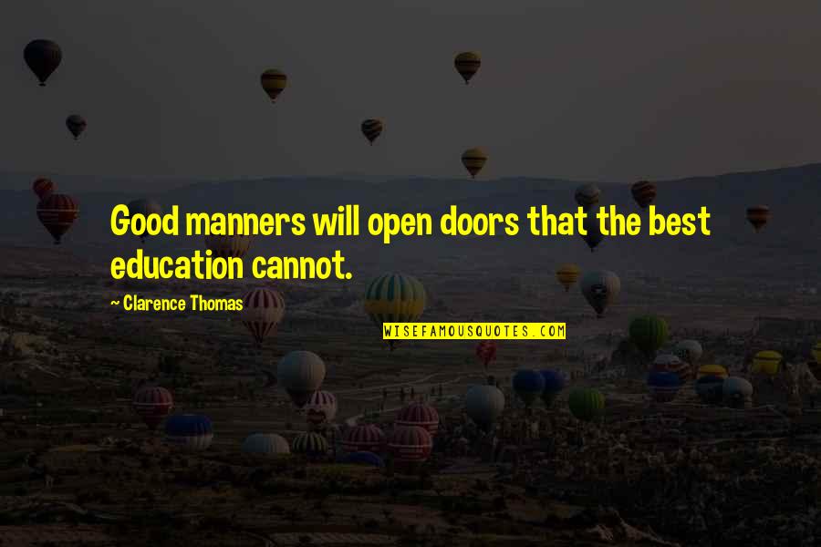 Musses Studios Quotes By Clarence Thomas: Good manners will open doors that the best Musses Studios Quotes By Clarence Thomas: Good manners will open doors that the best