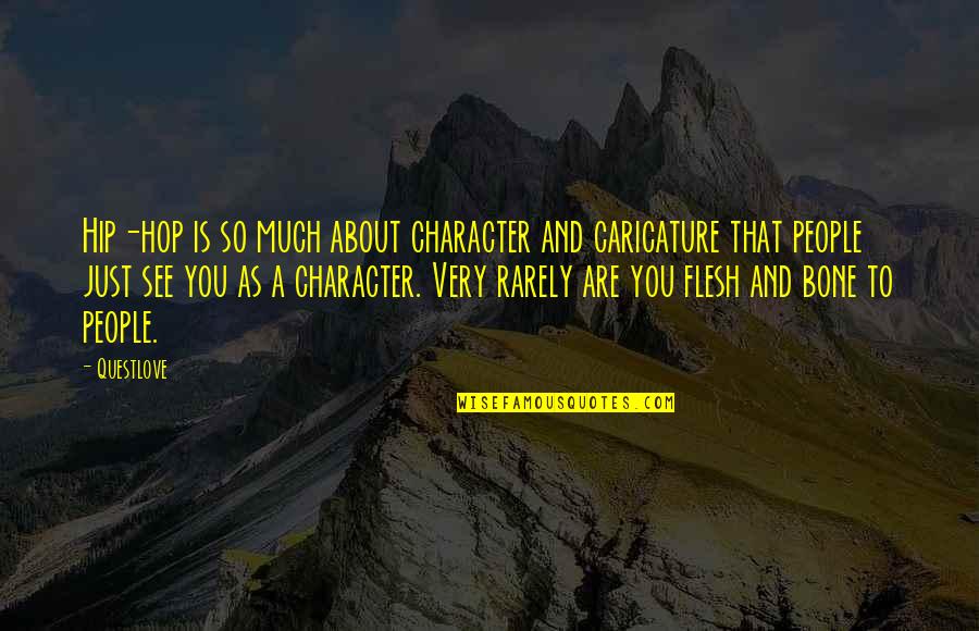 Musset Famous Quotes By Questlove: Hip-hop is so much about character and caricature Musset Famous Quotes By Questlove: Hip-hop is so much about character and caricature