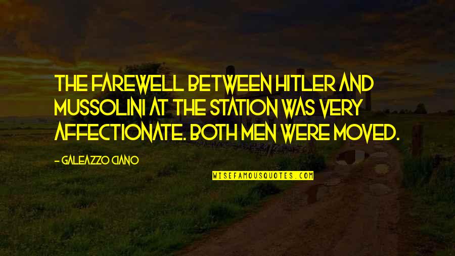 Mussolini And Hitler Quotes By Galeazzo Ciano: The farewell between Hitler and Mussolini at the
