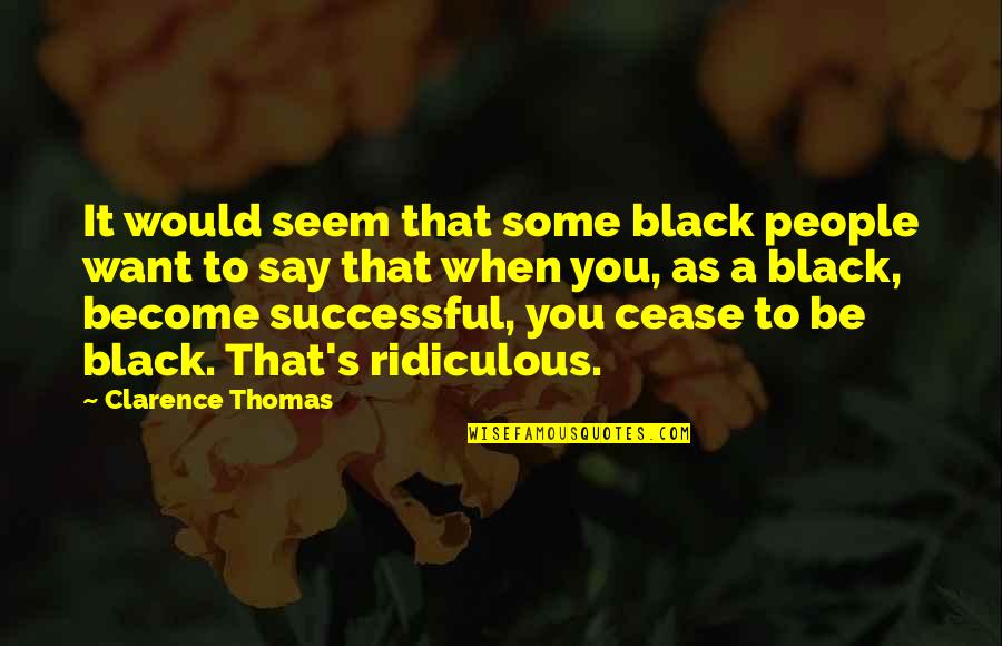 Mussolini And Stalin Quotes By Clarence Thomas: It would seem that some black people want