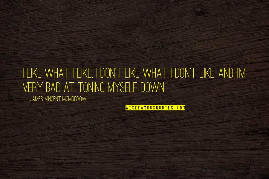 Musst Quotes By James Vincent McMorrow: I like what I like, I don't like