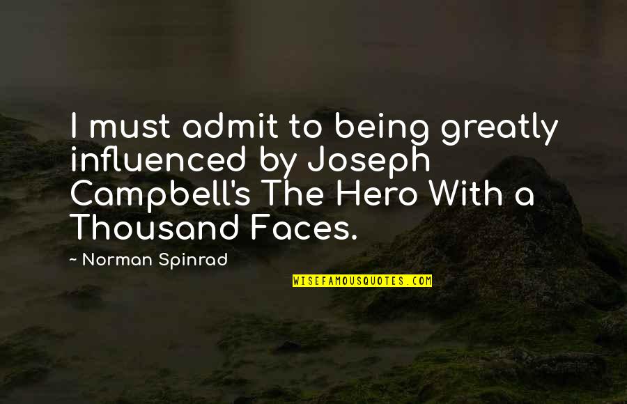 Must Admit Quotes By Norman Spinrad: I must admit to being greatly influenced by