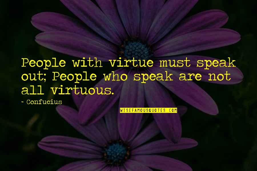 Must Be Love Funny Quotes By Confucius: People with virtue must speak out; People who
