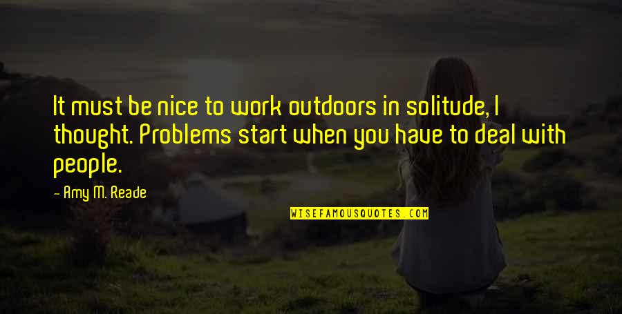 Must Be Nice Quotes By Amy M. Reade: It must be nice to work outdoors in