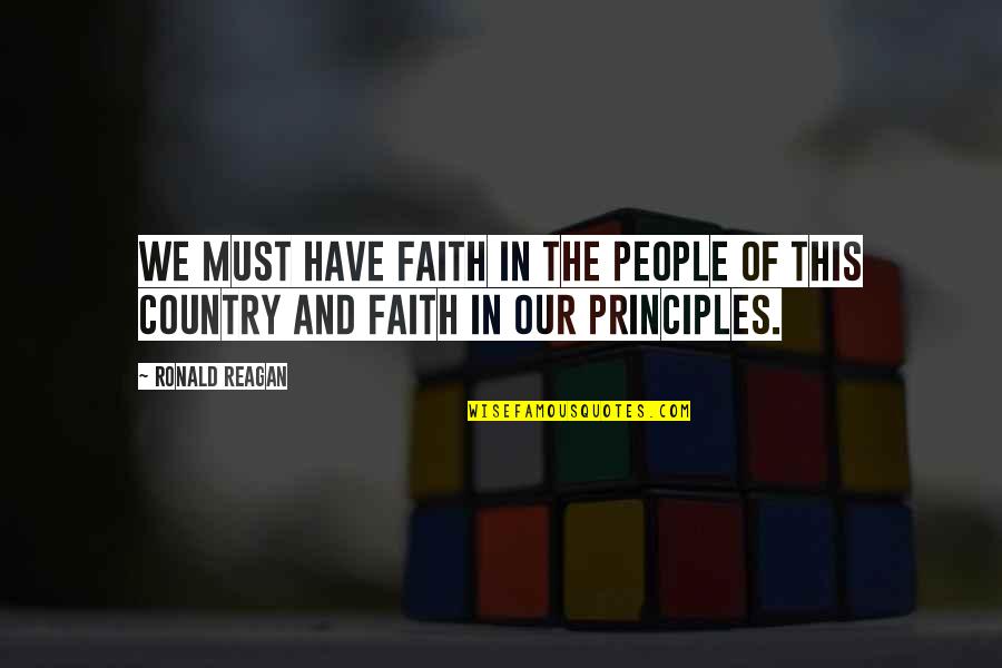 Must Have Faith Quotes By Ronald Reagan: We must have faith in the people of