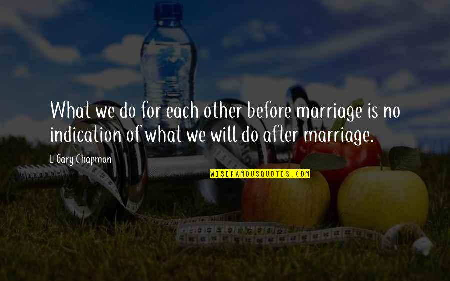 Must Love Dogs Memorable Quotes By Gary Chapman: What we do for each other before marriage