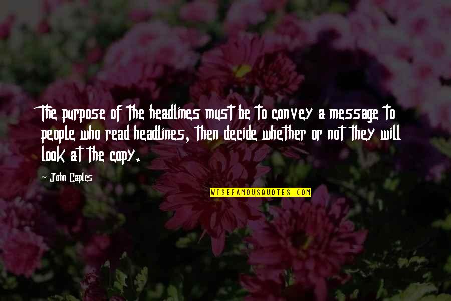 Must Read Quotes By John Caples: The purpose of the headlines must be to