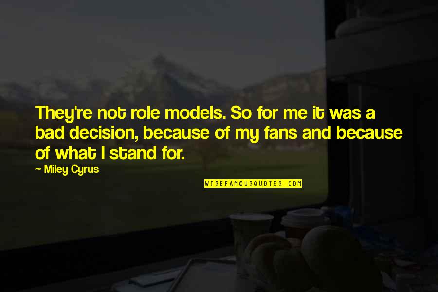 Must Try Harder Quotes By Miley Cyrus: They're not role models. So for me it