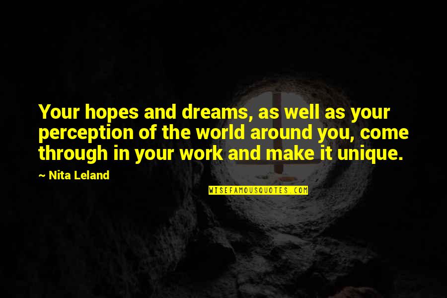 Mustacchia Quotes By Nita Leland: Your hopes and dreams, as well as your